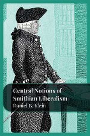 Central Notions of Smithian Liberalism de Daniel B. Klein