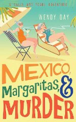 Mexico, Margaritas, and Murder de Wendy Day