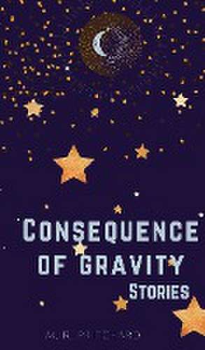 Consequence of Gravity de M. R. Pritchard