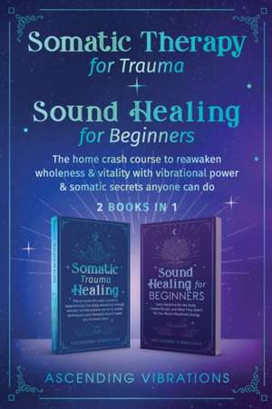 Somatic Therapy for Trauma & Sound Healing for Beginners de Ascending Vibrations