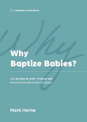 Why Baptize Babies? de Mark Horne