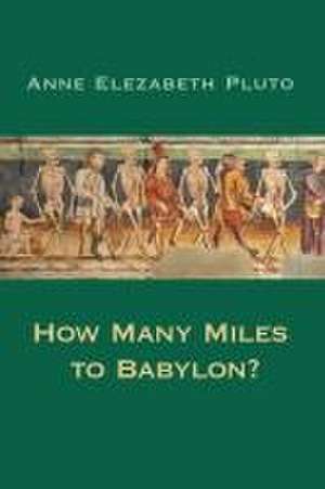 How Many Miles to Babylon? de Anne Elezabeth Pluto