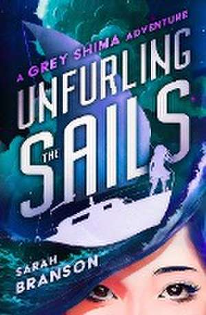 Unfurling the Sails de Sarah Branson