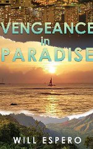 Vengeance in Paradise de William Espero