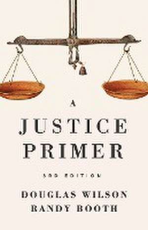 A Justice Primer de Douglas Wilson