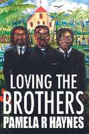 Loving the Brothers de Pamela R. Haynes