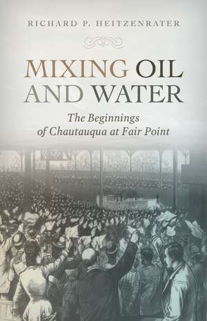 Mixing Oil and Water: The Beginnings of Chautauqua at Fair Point de Dr. Richard P. Heitzenrater