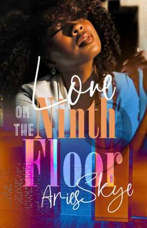 Love on the Ninth Floor de Aries Skye