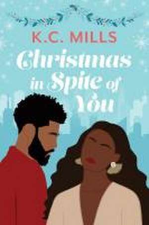 Christmas in Spite of You de K C Mills