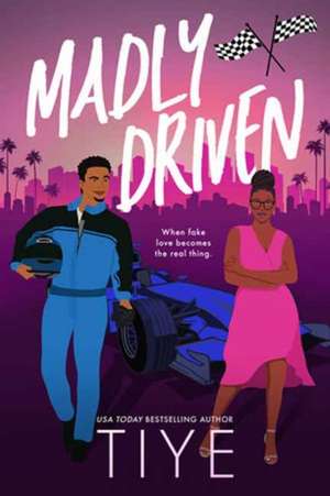 Madly Driven de Tiye