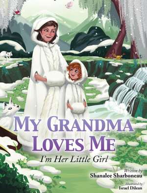 My Grandma Loves Me, I'm Her Little Girl de Shanalee Sharboneau