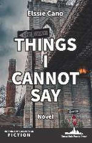 Things I Cannot Say de Elssie Cano