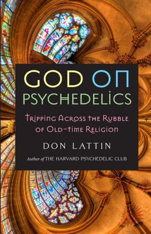 God on Psychedelics de Don Lattin