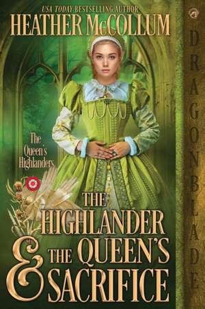 The Highlander & the Queen's Sacrifice de Heather McCollum