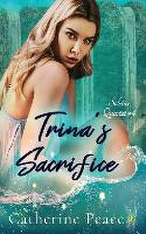 Trina's Sacrifice de Catherine Peace