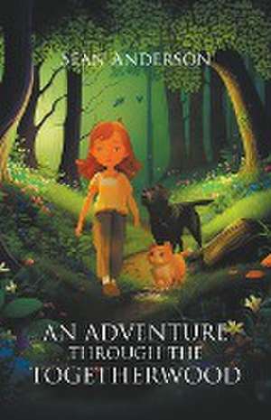 An Adventure Through the Togetherwood de Sean Anderson