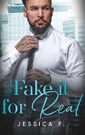 Fake it for Real: A Friends to Lovers Second Chance Romance de Jessica F