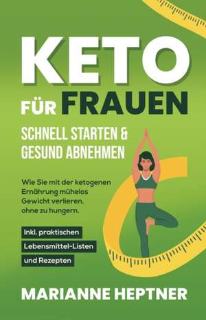 Keto für Frauen - schnell starten & gesund abnehmen de Marianne Heptner