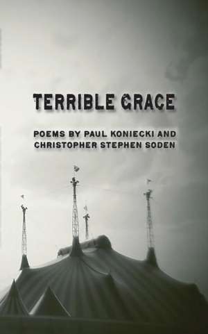 Terrible Grace de Paul Koniecki