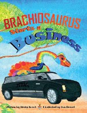 Brachiosaurus Starts a Business de Becky Grant