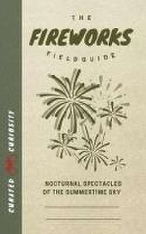 The Fireworks Field Guide de Myles Thomas