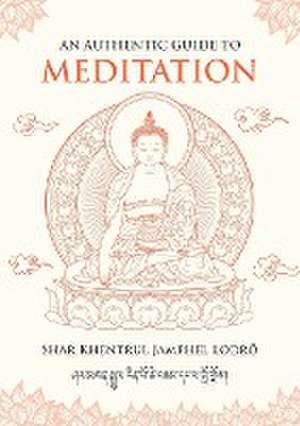 An Authentic Guide to Meditation de Shar Khentrul Jamphel Lodrö