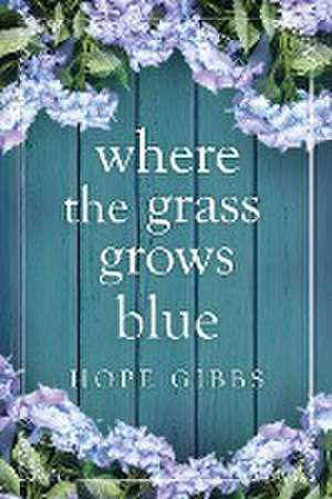 Where the Grass Grows Blue de Hope Gibbs