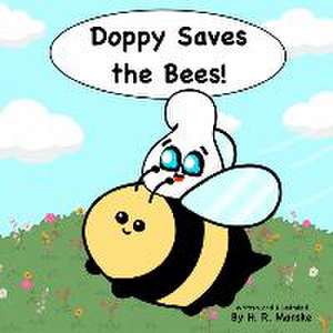 Doppy Saves the Bees!: A Educational, Rhyming Picture Book About Bee Conservation for Kids de H. R. Manske