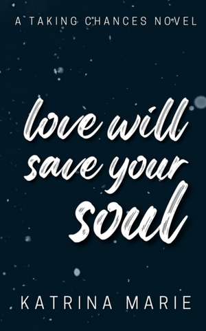 Love Will Save Your Soul de Katrina Marie