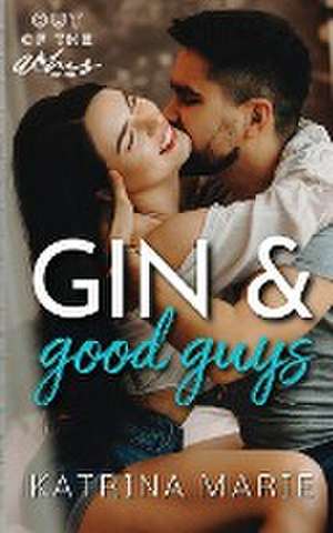 Gin & Good Guys de Katrina Marie