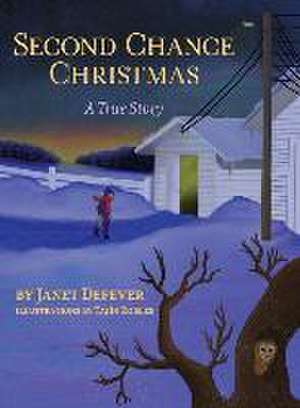 Second Chance Christmas: A True Story de Janet Defever