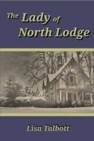 The Lady of North Lodge de Lisa Talbott