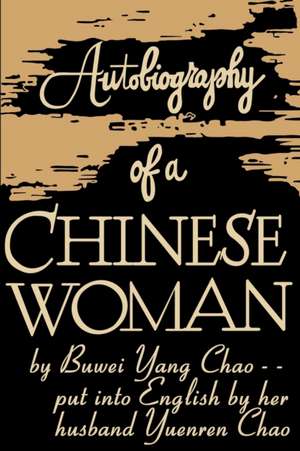 Autobiography of a Chinese Woman de Buwei Yang Chao