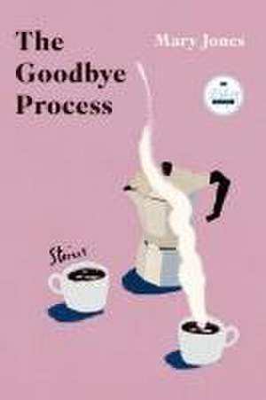 The Goodbye Process de Mary Jones