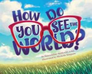 How Do You See the World? de Noureddine Melikechi