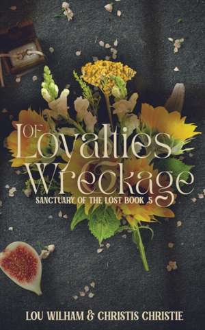 Of Loyalties & Wreckage de Lou Wilham