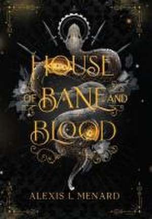 House of Bane and Blood de Alexis L Menard