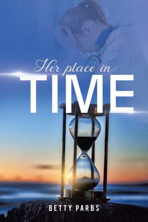 Her Place in Time de Betty Josey Parbs