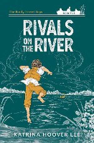 Rivals on the River de Katrina Hoover Lee