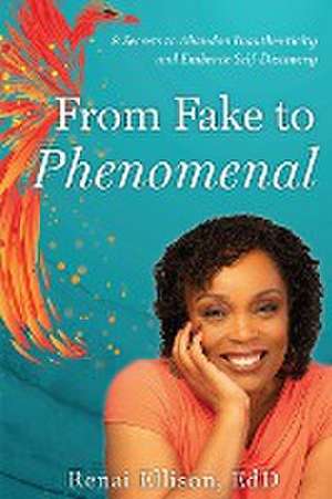 From Fake to Phenomenal de Renai Ellison