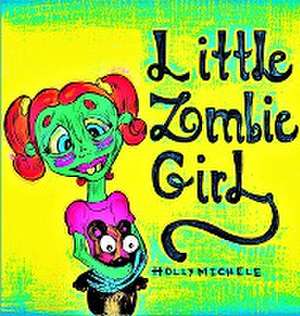 Little Zombie Girl de Holly Michele