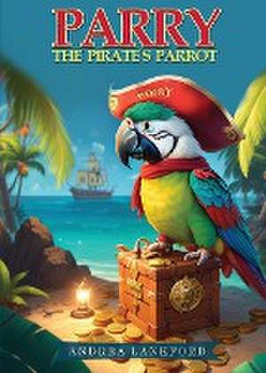 Parry The Pirate's Parrot de Andrea Lankford