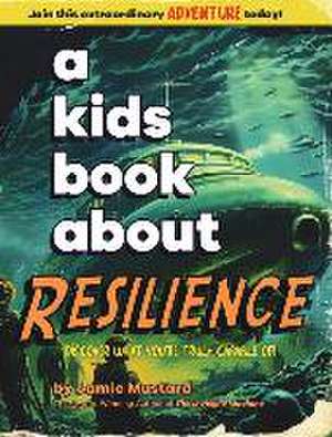 A Kids Book About Resilience de Jamie Mustard