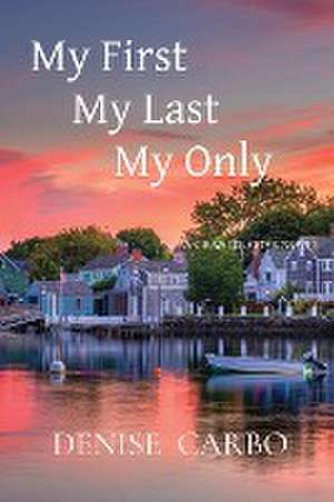 My First My Last My Only de Denise Carbo