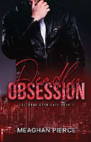 Deadly Obsession de Meaghan Pierce