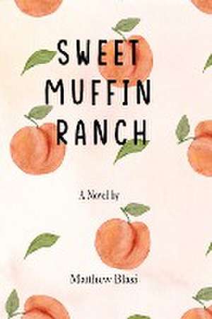 Sweet Muffin Ranch de Matthew Blasi