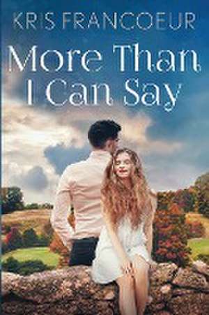 More Than I Can Say de Kris Francoeur