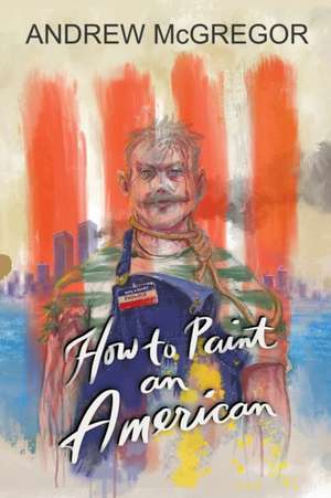 How to Paint an American de Andrew McGregor