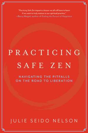 Practicing Safe Zen de Julie Seido Nelson