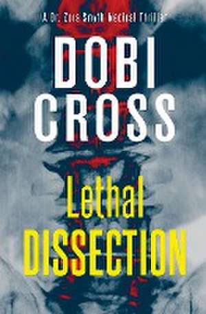 Lethal Dissection de Dobi Cross